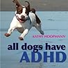 All Dogs Have ADHD