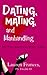 Dating, Mating and Manhandling - The Ornithological Guide to Men