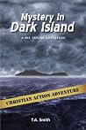 Mystery In Dark Island (Nic Taylor Adventure Series)