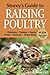 Storey's Guide to Raising Poultry: Chickens, Turkeys, Ducks, Geese, Guineas, Gamebirds