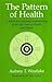 The Pattern of Health: A Search for Greater Understanding of the Life Force in Health and Disease