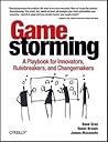 Gamestorming A Playbook For Innovators, Rulebreakers, And Changemakers Gamestorming A Playbook For Innovators, Rulebreakers, And Changemakers