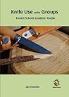 Knife Use with Groups: Part 1: Forest School Leader's Guide