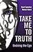 Take Me To Truth: Undoing The Ego