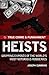 Heists: Gripping Exposes of the World's Most Notorious Robberies (True Crime & Punishment)