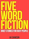 Five-Word Fiction by A.K. Dawson