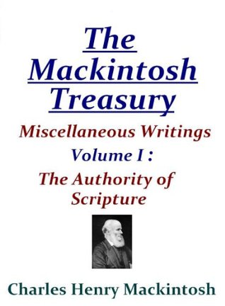 Miscellaneous Writings Vol. I (The Mackintosh Treasury: Miscellaneous Writings)