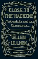 Close to the Machine: Technophilia and Its Discontents