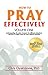 How To Pray Effectively V1: Understanding The Rules Of Prayer For Different Situations And How To Apply Them For Your Desired Outcome