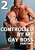 Controlled By My Gay Boss: Part 2