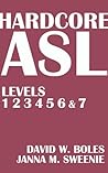 Hardcore ASL Textbook for Levels 1, 2, 3, 4, 5, 6 and 7