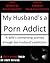 My Husband's Addicted to Porn by Erin Hugar
