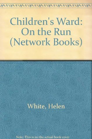 Children's Ward: On the Run (Network Books)