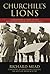 Churchill's Lions: A Biographical Guide to the Key British Generals of World War II
