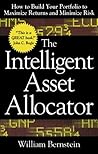The Intelligent Asset Allocator: How to Build Your Portfolio to Maximize Returns and Minimize Risk Book cover for The Intelligent Asset Allocator: How to Build Your Portfolio to Maximize Returns and Minimize Risk