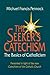 The Seeker's Catechism: The Basics of Catholicism : Presented in Light of the New Catechism of the Catholic Church