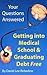 Your Questions Answered: Getting into Medical School and Graduating Debt Free - A Guide to High School, Pre-medicine, and Medical School