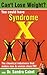Can't Lose Weight? You Could Have Syndrome X : The Chemical Imbalance That Makes Men and Women Store Fat