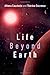 Life beyond Earth: The Search for Habitable Worlds in the Universe