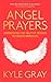 Angel Prayers: Harnessing the Help of Heaven to Create Miracles