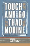 Touch and Go by Thad Nodine