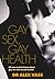 Gay Sex, Gay Health: All You Need to Know About Sex, Relationships and Sexual Health: All You Need to Know About Gay Sex and Sexual Health