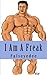 I Am A Freak: The Collected Muscle Freak Stories of Falseyedee