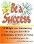 Be A Success: 10 ways your handwriting can help you succeed In business, at work, at home - in everything you (Practical Handwriting Analysis)