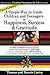 A Simple Way to Guide Children and Teenagers to Happiness, Success and Gratitude: Creating Champions for Life