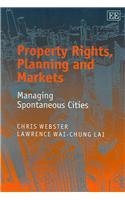 Property Rights, Planning and Markets: Managing Spontaneous Cities (Paperback)