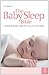 The Baby Sleep Bible: Choosing what's right for you and your baby
