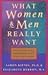 What Women and Men Really Want: Creating Deeper Understanding and Love in Our Relationships