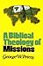A Biblical Theology of Missions by George W. Peters