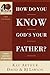 How Do You Know God's Your Father? by Kay Arthur How Do You Know God's Your Father? by Kay Arthur