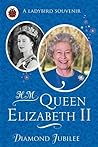 Hm Queen Elizabeth II Diamond Jubilee by Ladybird Books Hm Queen Elizabeth II Diamond Jubilee by Ladybird Books