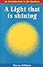 Light That Is Shining, A by Harvey Gillman