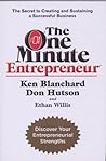 The One Minute Entrepreneur: The Secret to Creating and Sustaining a Successful Business