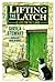 Lifting the Latch by Sheila      Stewart