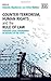 Counter-Terrorism, Human Rights and the Rule of Law: Crossing Legal Boundaries in Defence of the State