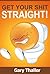 Get your Shit Straight!: Constipation defined, constipation causes, constipation cure, constipation diet.