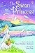 The Swan Princess by Rosie Dickins The Swan Princess by Rosie Dickins