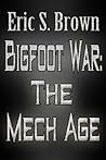 Bigfoot War: The Mech Age