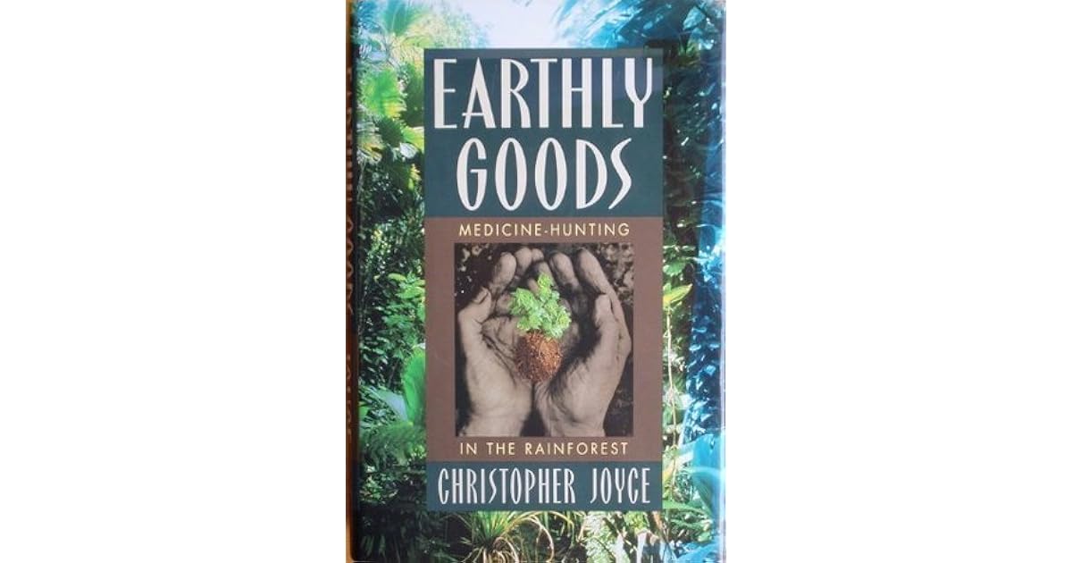 Earthly Goods Medicine Hunting In The Rainforest by Christopher Joyce