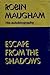 Escape from the shadows;: Robin Maugham, his autobiography