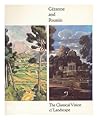 Cézanne and Poussin: The Classical Vision of Landscape