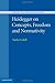 Heidegger on Concepts, Freedom and Normativity (Modern European Philosophy)