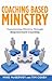 Coaching Based Ministry by Tim Cosby