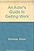 An Actor's Guide to Getting Work