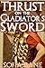 Thrust on the Gladiator's Sword