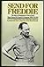 Send For Freddie: The Story of Monty's Chief of Staff, Major General Sir Francis de Guingand, KBE, CB, DSO